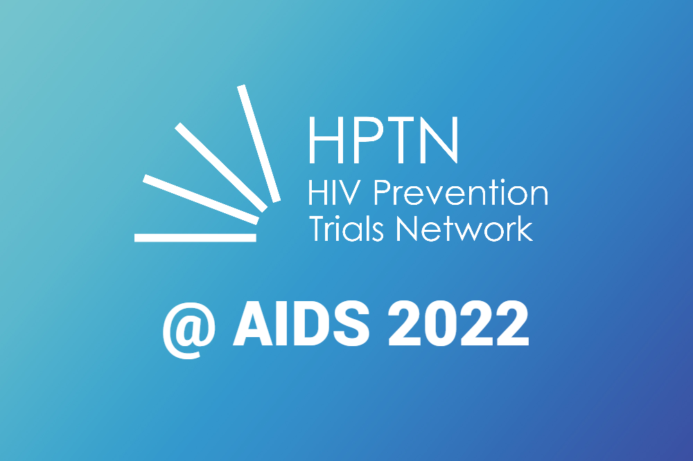 HPTN at AIDS 2022